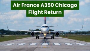 Air France A350 Chicago Flight Return